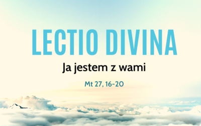 Lectio divina “Ja jestem z wami”