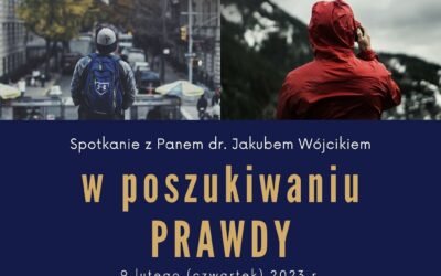 W POSZUKIWANIU PRAWDY – SPOTKANIE Z DR JAKUBEM WÓJCIKIEM.