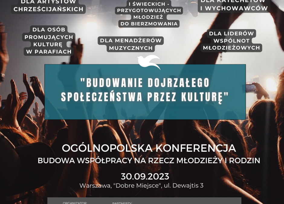 Ogólnopolska Konferencja – Budowanie dojrzałego społeczeństwa przez kulturę