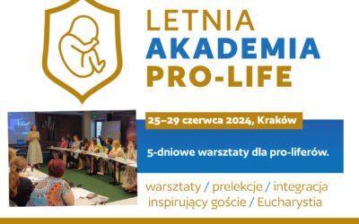 Warsztaty dla obrońców życia człowieka. Letnia Akademia Pro-Life 2024 